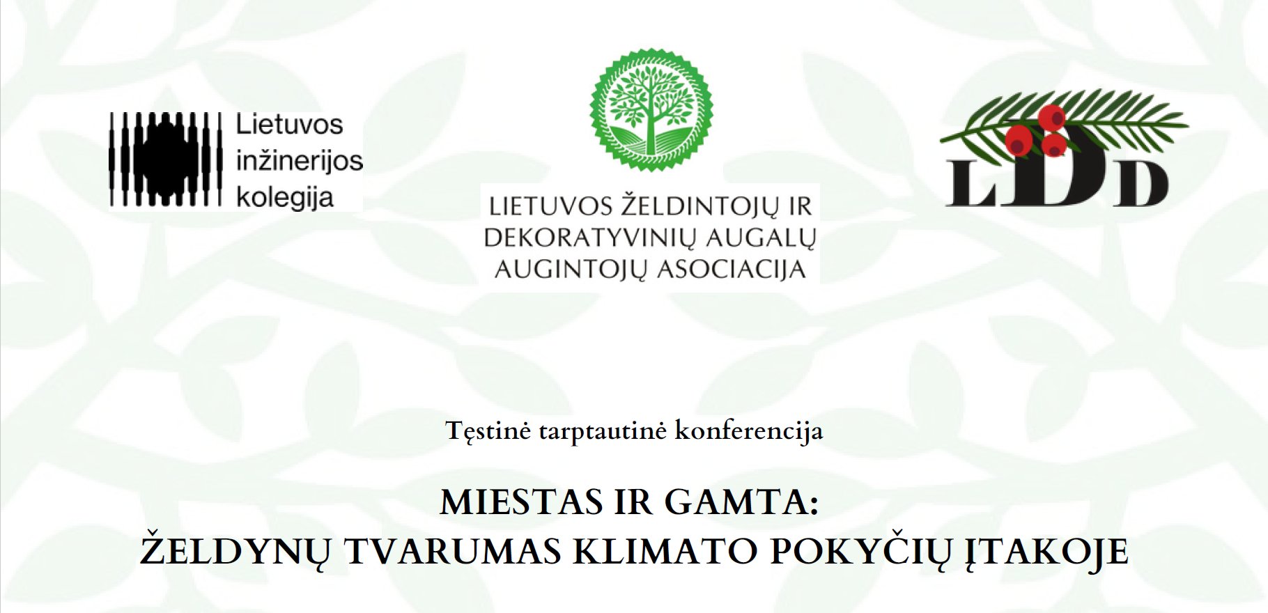 Tęstinė tarptautinė konferencija MIESTAS IR GAMTA: ŽELDYNŲ TVARUMAS KLIMATO POKYČIŲ ĮTAKOJE