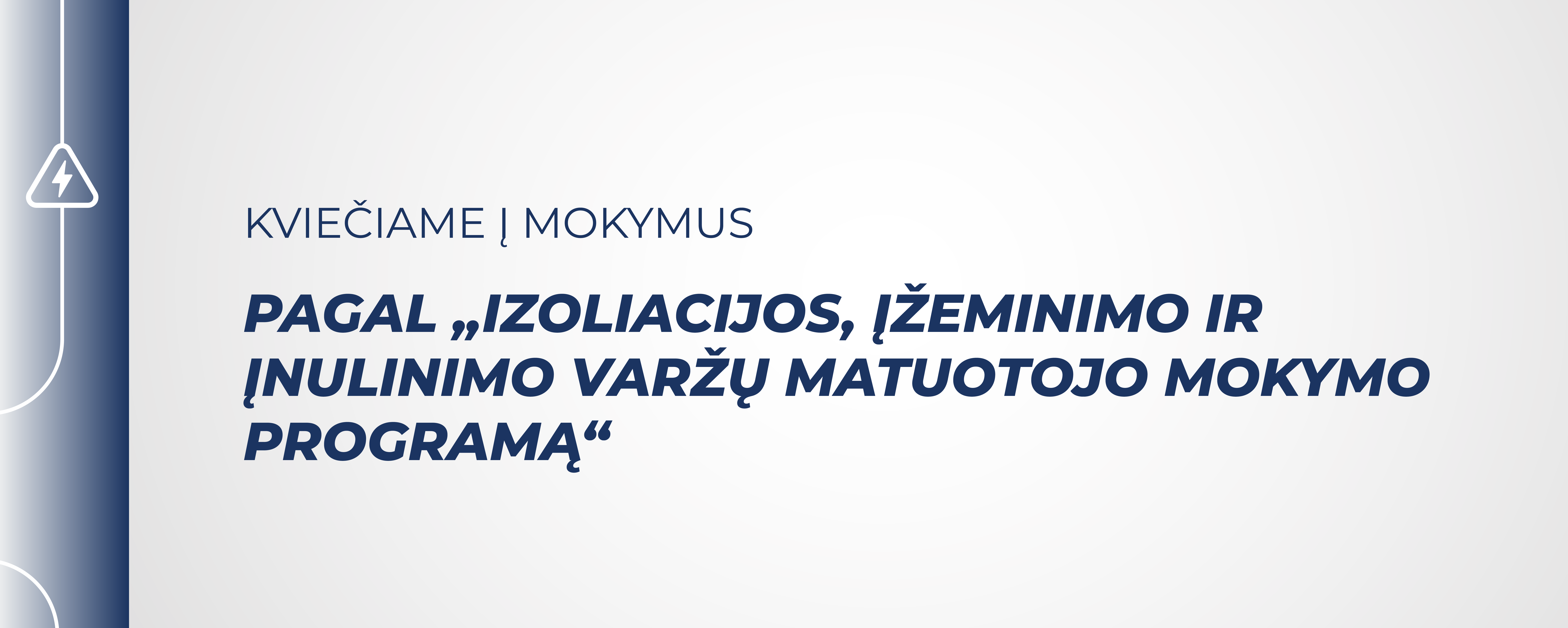 VYKS MOKYMAI PAGAL „IZOLIACIJOS, ĮŽEMINIMO IR ĮNULINIMO VARŽŲ MATUOTOJO MOKYMO PROGRAMĄ“